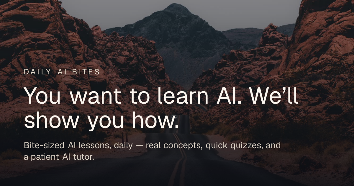 Daily AI Bites — Bite-sized AI lessons, daily